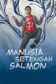 Manusia Setengah Salmon (2013)